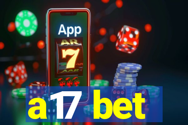 a17 bet