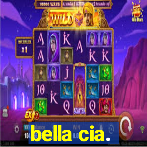 bella cia.