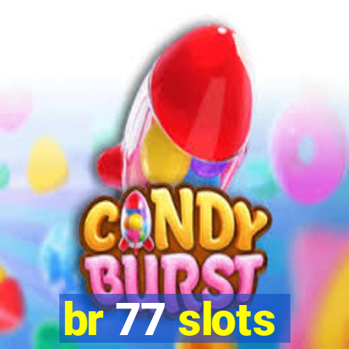 br 77 slots