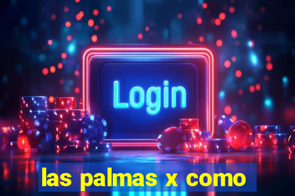 las palmas x como