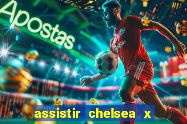 assistir chelsea x arsenal futemax