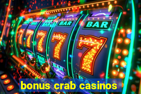 bonus crab casinos