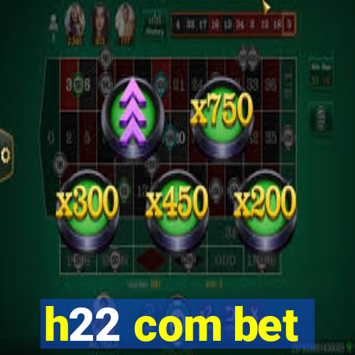 h22 com bet