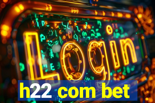 h22 com bet