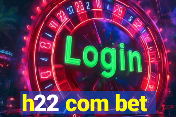 h22 com bet