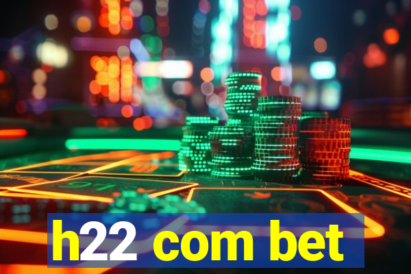 h22 com bet