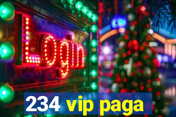 234 vip paga