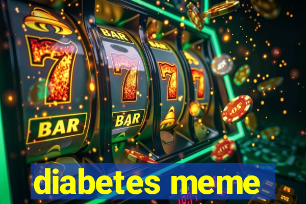 diabetes meme