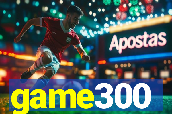 game300