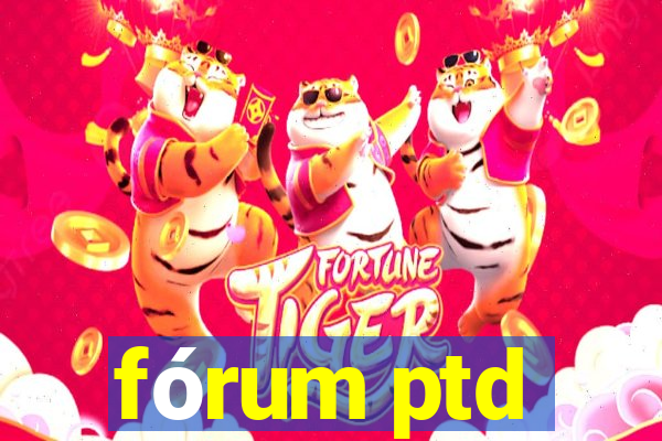 fórum ptd