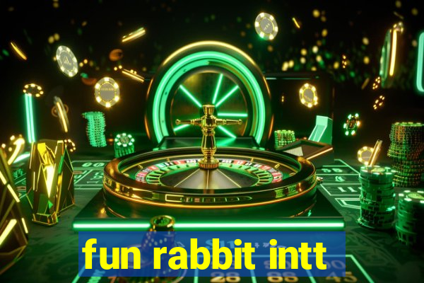 fun rabbit intt