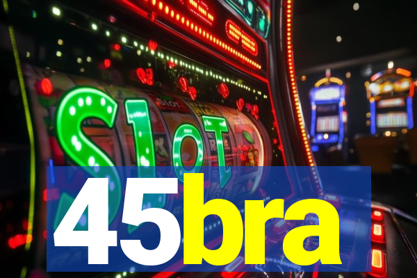 45bra