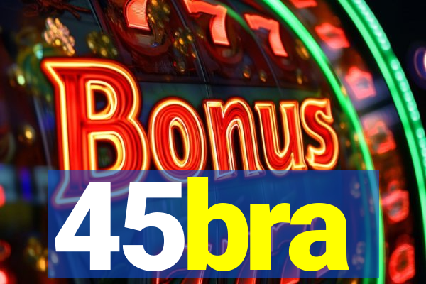 45bra