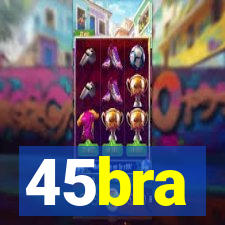 45bra