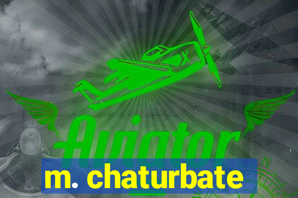 m. chaturbate