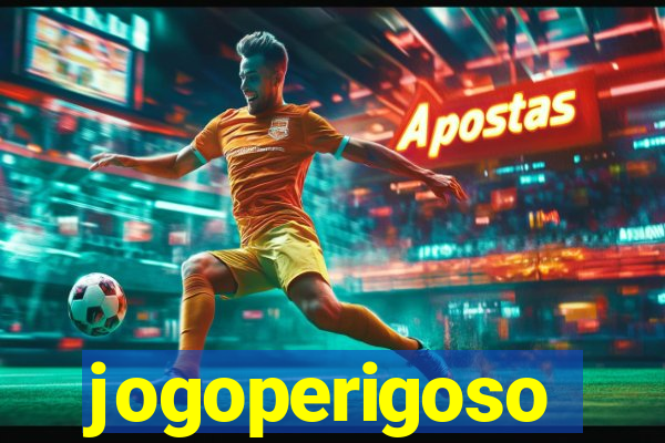 jogoperigoso