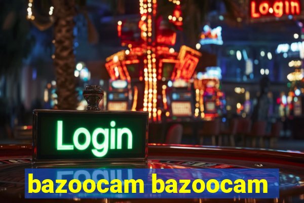 bazoocam bazoocam