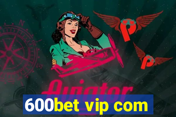 600bet vip com