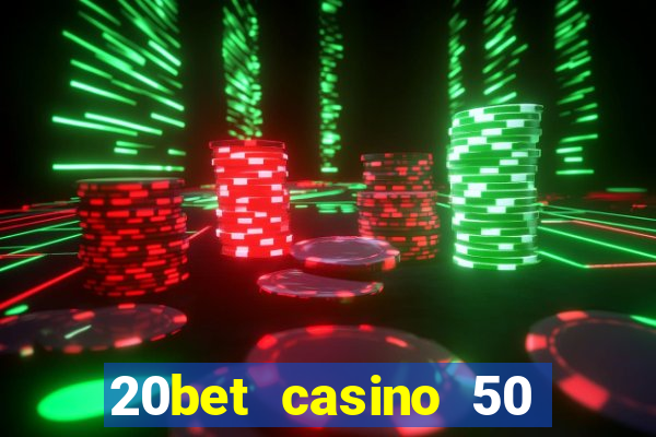 20bet casino 50 free spins