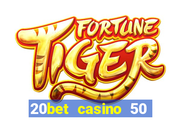 20bet casino 50 free spins