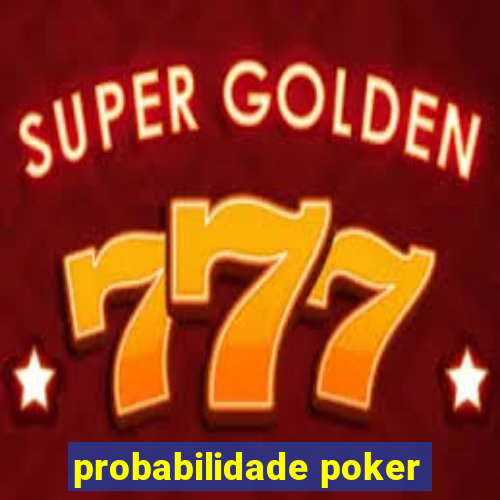 probabilidade poker