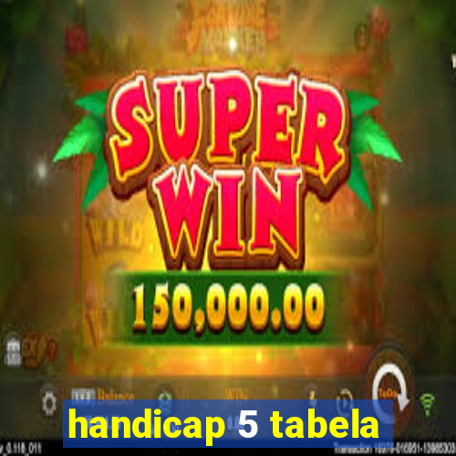 handicap 5 tabela