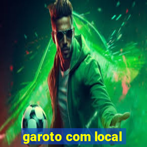 garoto com local