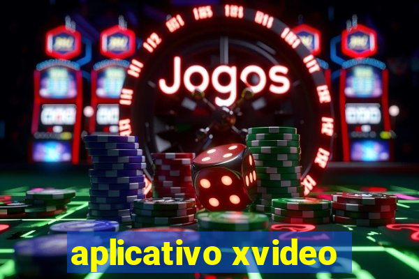 aplicativo xvideo