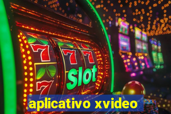 aplicativo xvideo