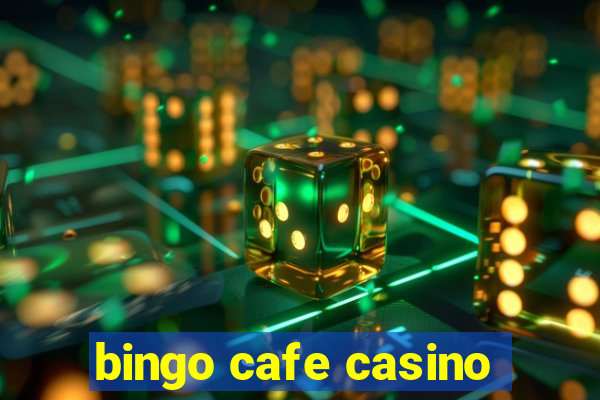 bingo cafe casino