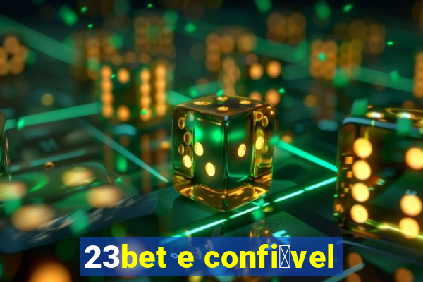 23bet e confi谩vel