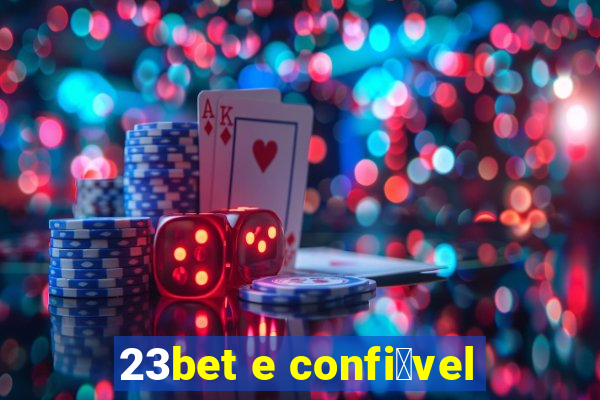 23bet e confi谩vel