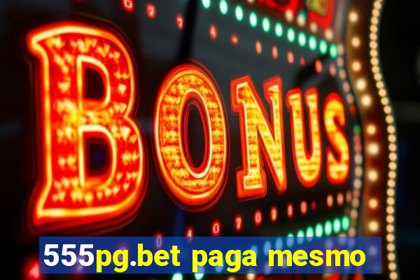 555pg.bet paga mesmo