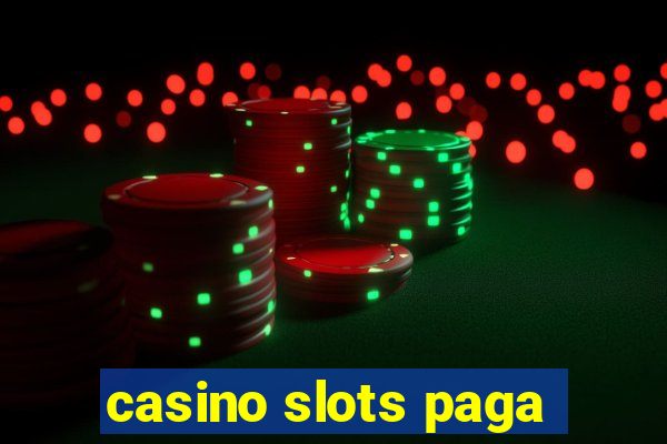 casino slots paga