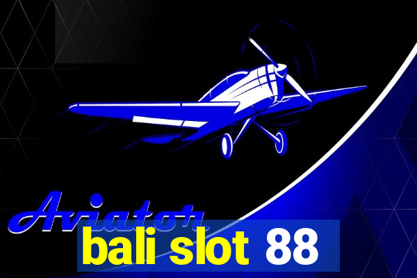 bali slot 88