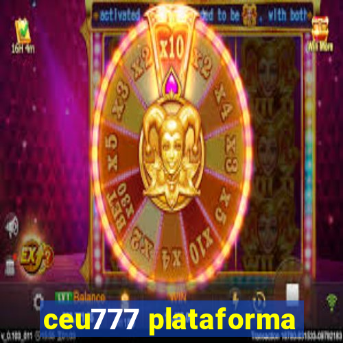 ceu777 plataforma