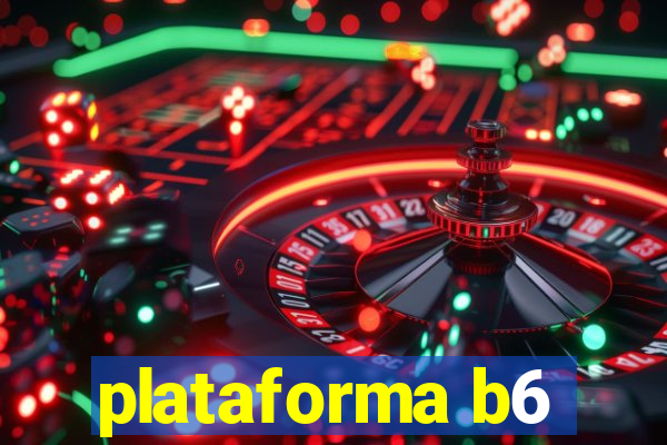 plataforma b6