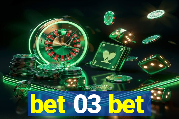 bet 03 bet