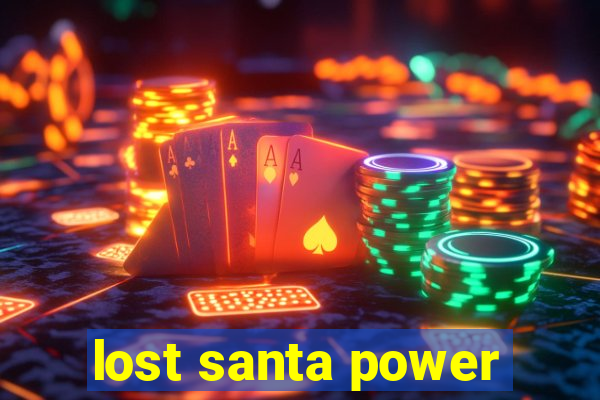 lost santa power