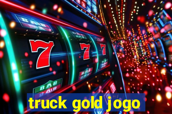 truck gold jogo