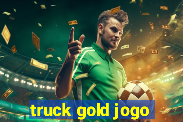 truck gold jogo