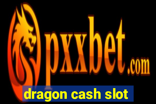 dragon cash slot