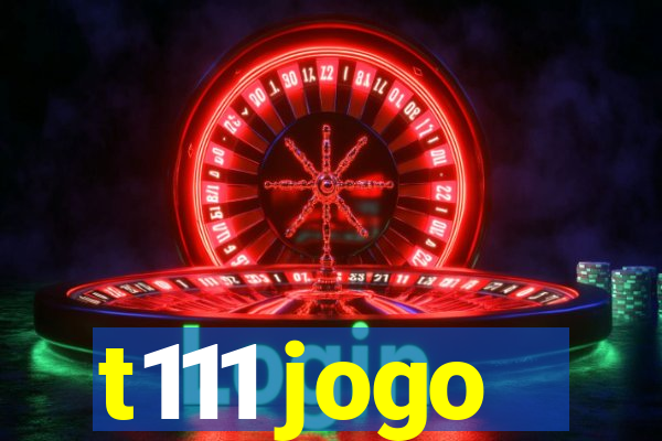 t111 jogo