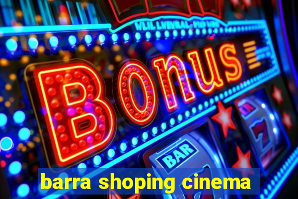 barra shoping cinema