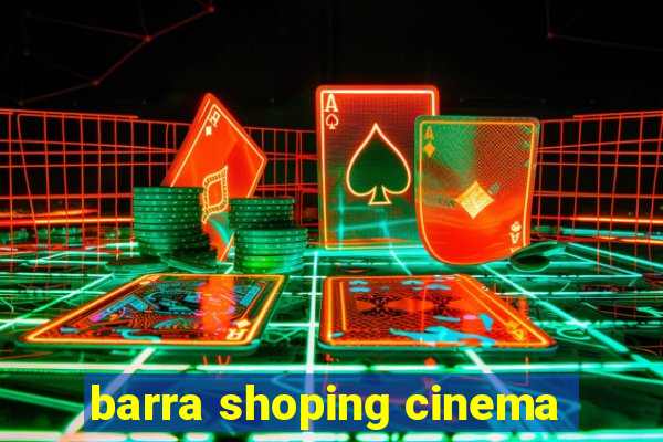 barra shoping cinema