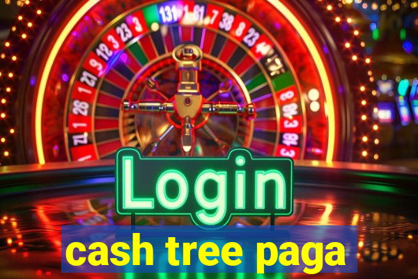 cash tree paga