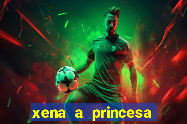 xena a princesa guerreira online