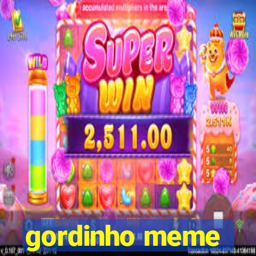 gordinho meme