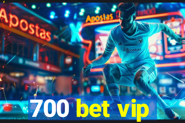 700 bet vip