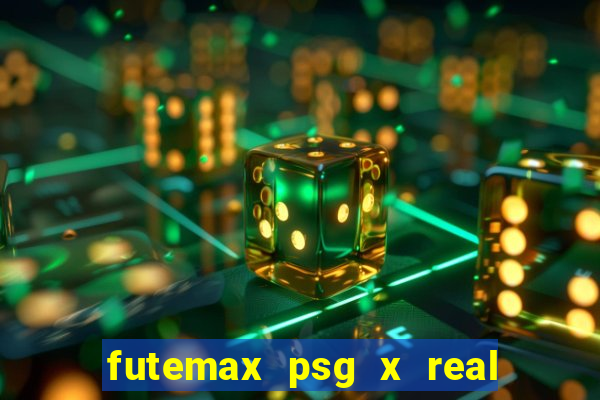 futemax psg x real madrid ao vivo